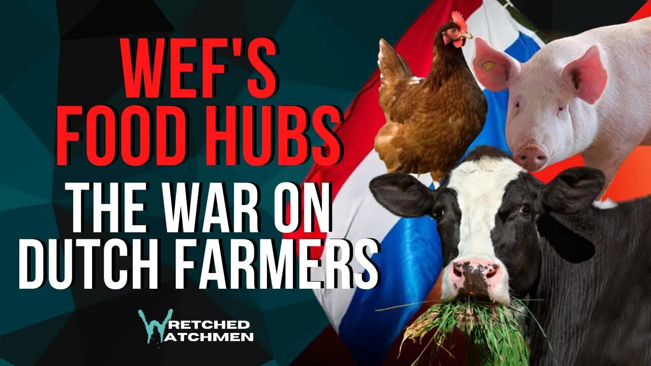 WEF's Food Hubs: The War On Dutch Farmers