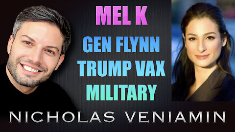 Mel K Discusses Gen Flynn, Trump Vax and Military with Nicholas Veniamin