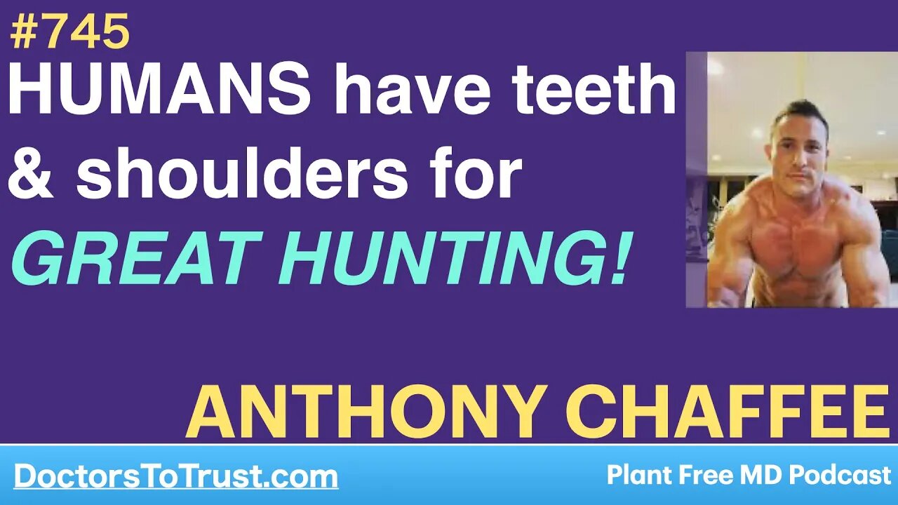 ANTHONY CHAFFEE 3 | HUMANS have teeth & shoulders forGREAT HUNTING!