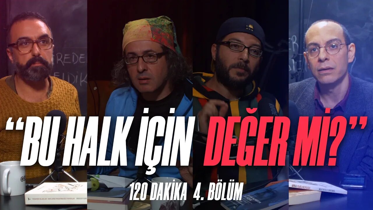 Bu Halk İçin Değer mi? - 120 Dakika 4. Bölüm