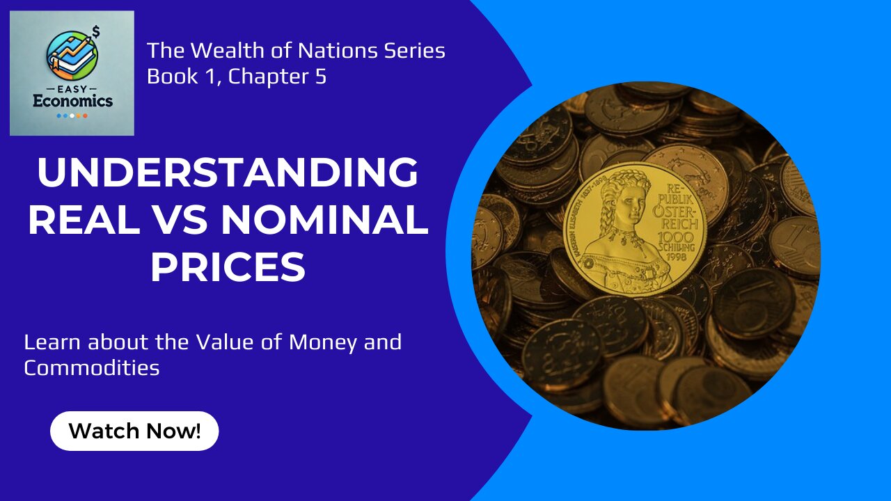 The Wealth of Nations Chapter 5 Book 1 - Understanding Real VS Nominal Prices