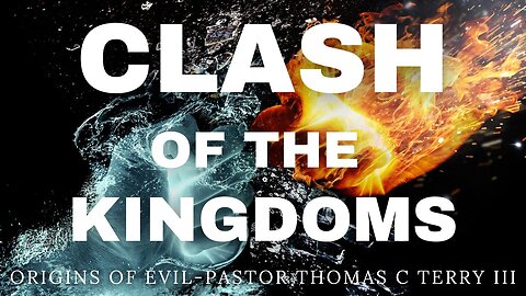 Clash of the Kingdoms: Origins of Evil - Pastor Thomas Terry - 11/17/24