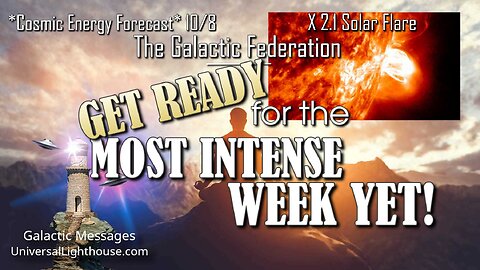 GET READY for the MOST INTENSE WEEK YET ~ The Galactic Federation *CEF* 10/8*