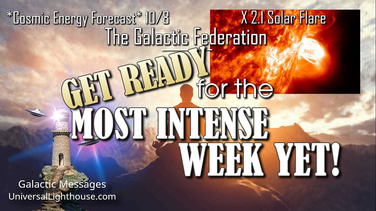 GET READY for the MOST INTENSE WEEK YET ~ The Galactic Federation *CEF* 10/8*