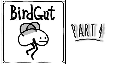 Game: BirdGut --part 4--