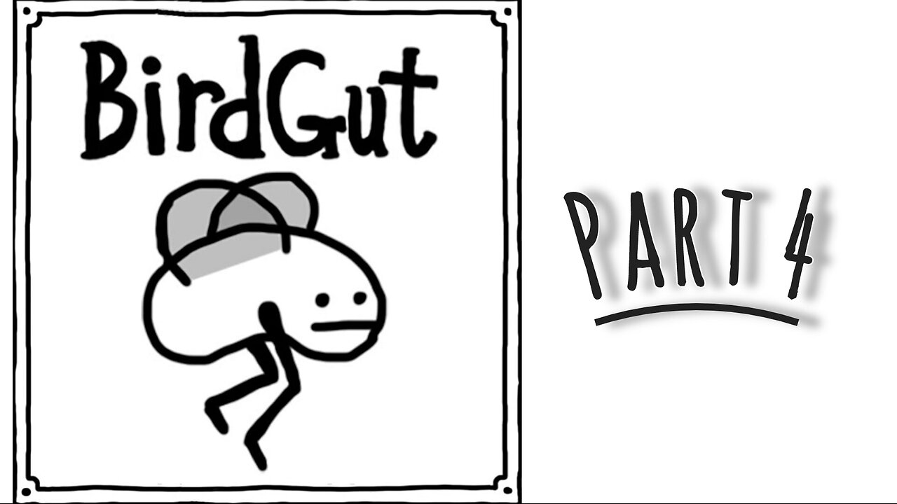 Game: BirdGut --part 4--