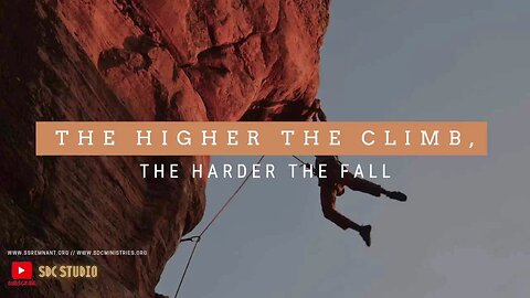 The higher the climb, the harder the fall