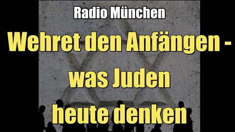 Wehret den Anfängen - was Juden heute denken (Radio München I 21.02.2022)