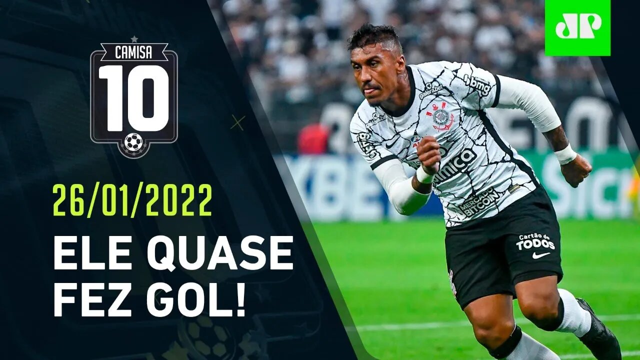 Paulinho ESTREIA BEM, mas Corinthians SÓ EMPATA em casa! | CAMISA 10 – 26/01/22