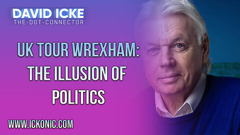 The Illusion Of Politics - David Icke Dot-Connector Videocast