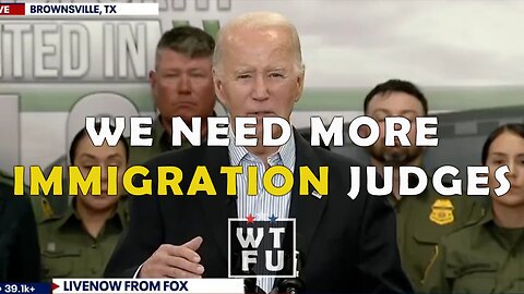 Biden: We also need more immigration judges