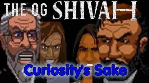 Curiosity's Sake: Episode 80 - OG The Shivah (PC)