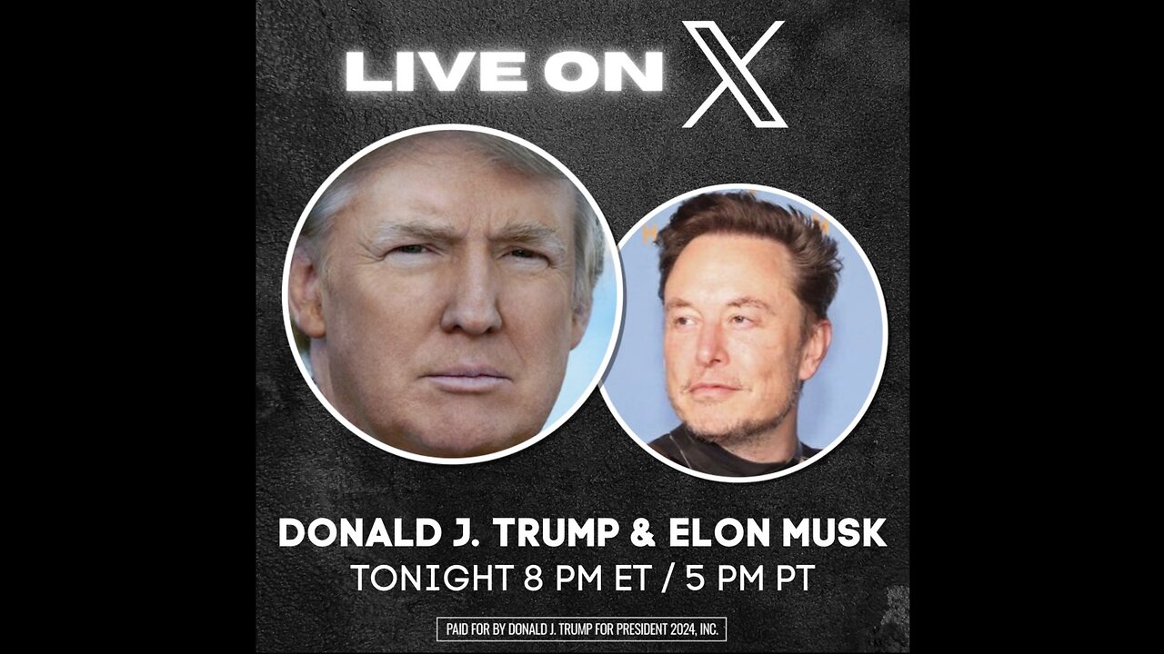 Donald Trump and Elon Musk Live on X (formerly Twitter) (Starts at about 5 min mark)