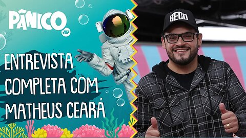 Assista à entrevista com Matheus Ceará na íntegra