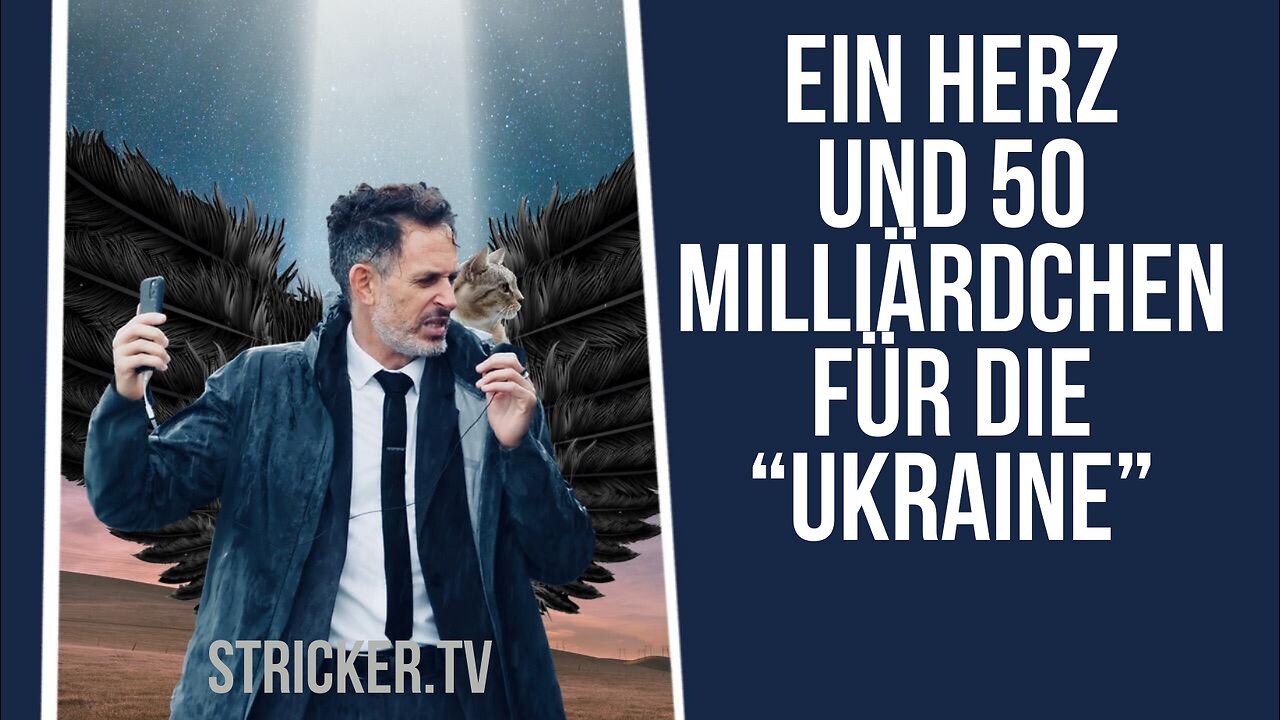 Ein Herz und 50 Milliärdchen für "die Ukraine" - was immer das heissen soll...