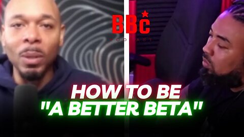 BBC PODCAST : How To Become A Better Beta Male