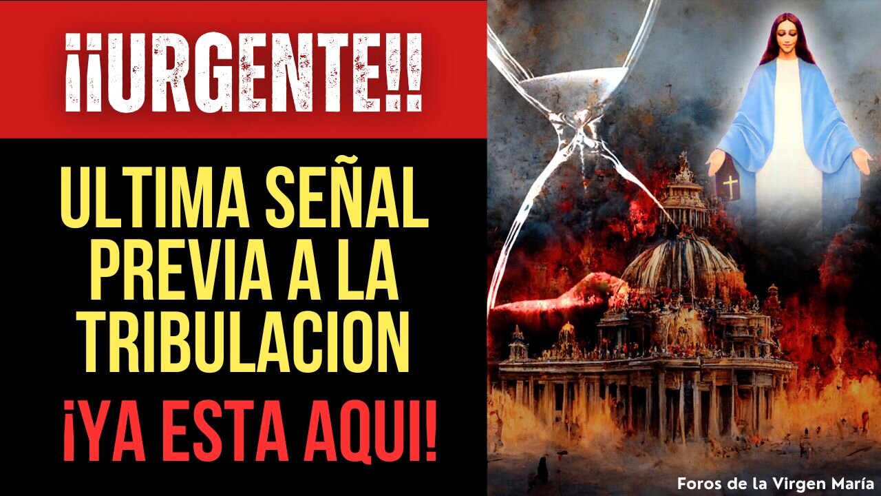 ¡Urgente! Comienza a Cumplirse la Última Señal que Precede a la Gran Tribulación [mira aquí]