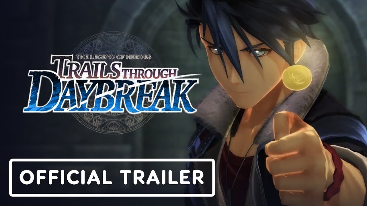 The Legend of Heroes: Trails through Daybreak - Official Launch Trailer