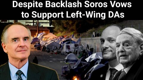 Jared Taylor || Despite Backlash Soros Vows to Support Left-Wing DAs