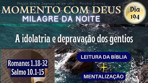 MOMENTO COM DEUS - MILAGRE DA NOITE - Dia 194/365 #biblia