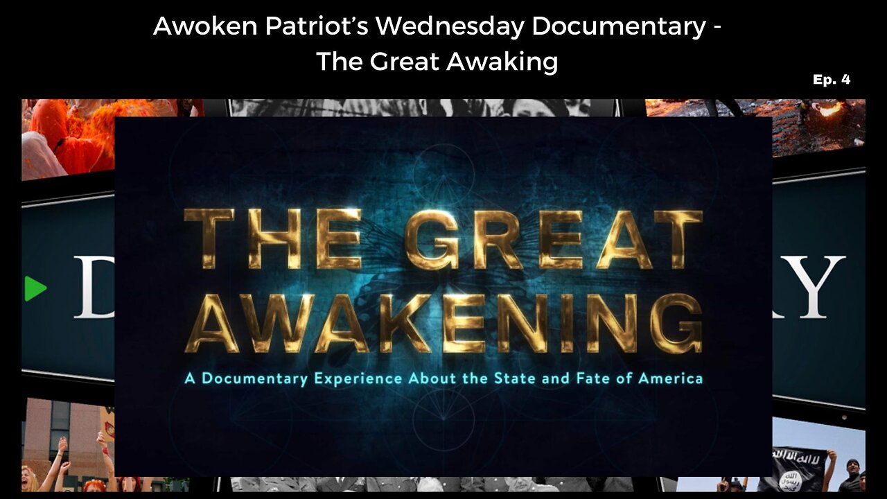 Awoken Patriots Wednesday Documentary - The Great Awakening Ep. 4