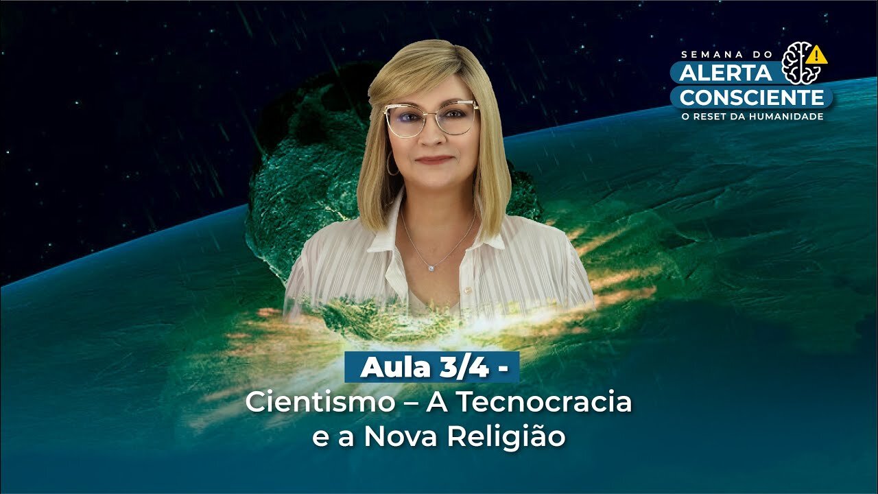 Aula 3/4 - CIENTISMO - A Tecnocracia e a Nova Religião