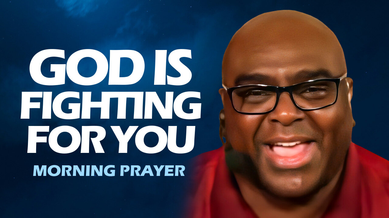 God is Fighting For You! - Morning Prayer