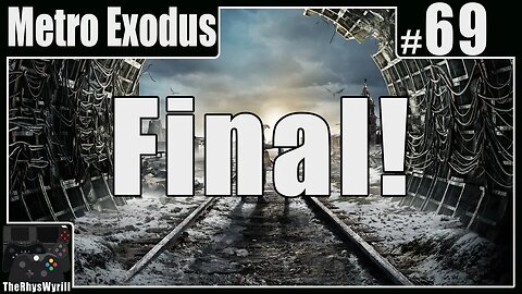 Metro Exodus Playthrough | Part 69 [FINAL]