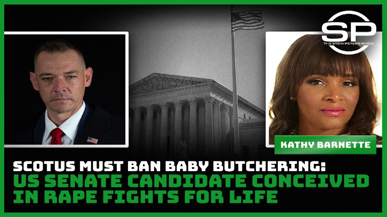 SCOTUS Must Ban Baby Butchering: US Senate Candidate Conceived in Rape Fights for Life