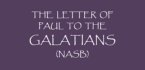 The Letter of Paul to the Galatians (NASB)