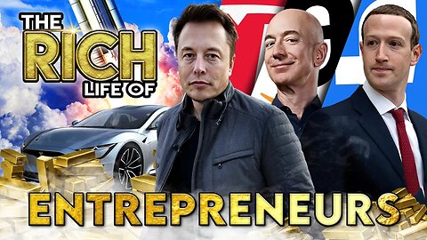 Entrepreneurs | The Rich Life | Elon Musk, Jeff Bezos, Mark Zuckerberg & More