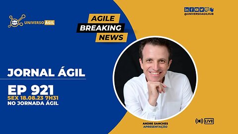 #JornadaAgil731 E921 #AgileBreakingNews JORNAL ÁGIL