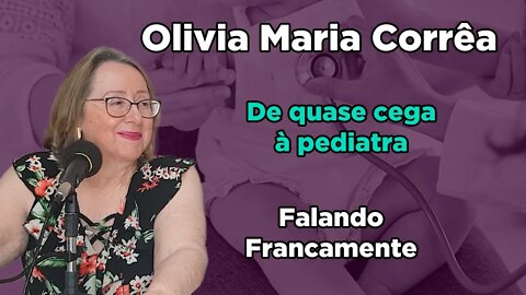 Olivia Maria Correa Falando Francamente #001