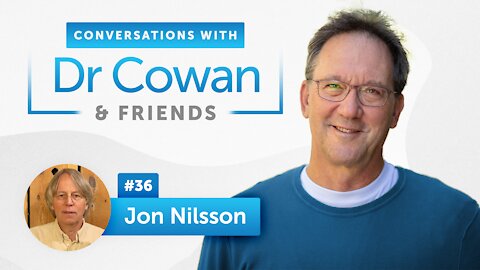 Conversations with Dr. Cowan & Friends| Ep 36: Jon Nilsson
