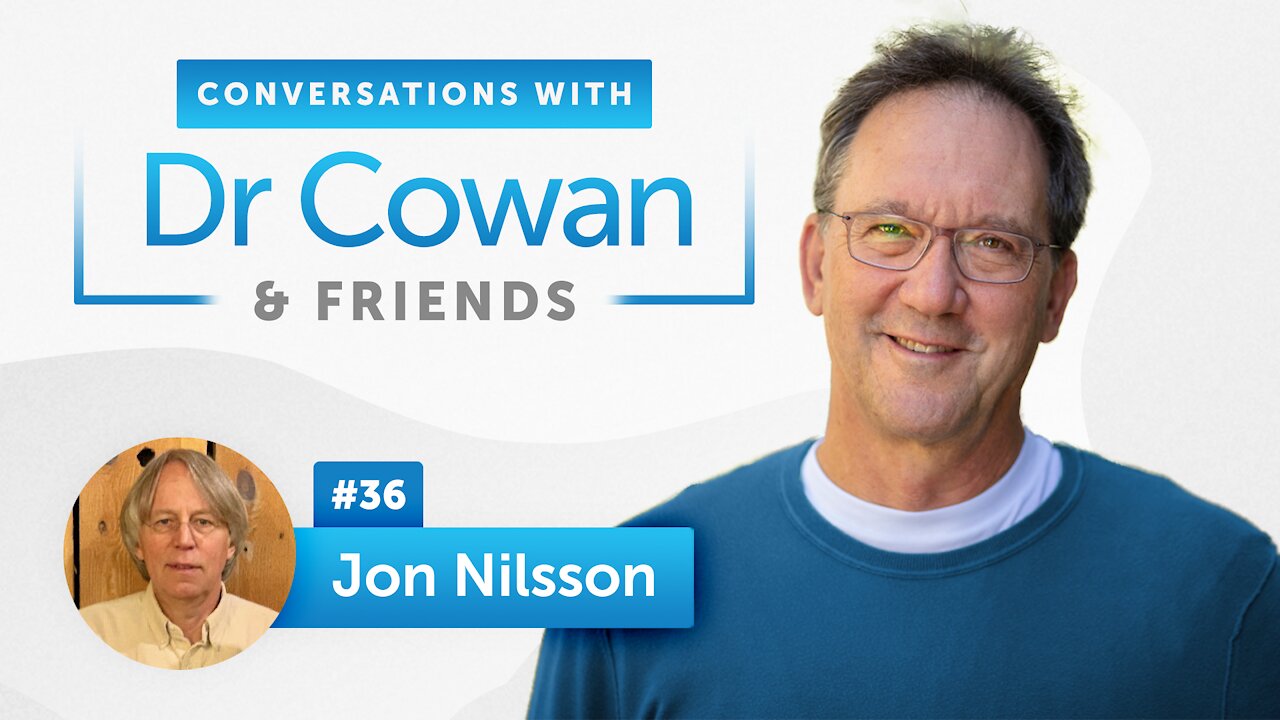 Conversations with Dr. Cowan & Friends| Ep 36: Jon Nilsson