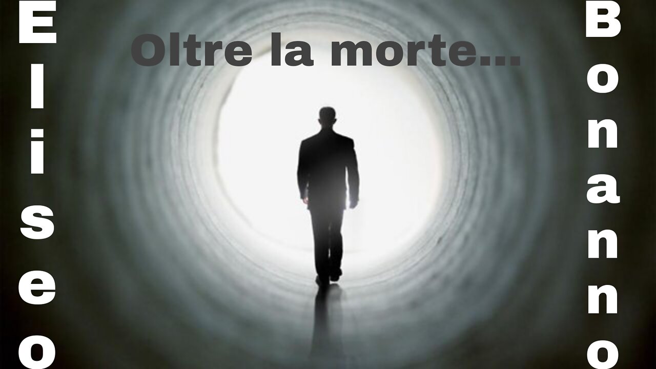 OLTRE LA MORTE: VITA ETERNA O MORTE ETERNA...