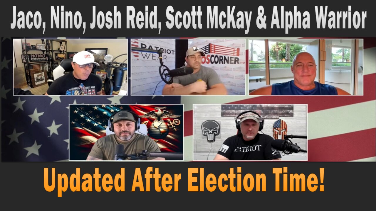 Jaco, Nino, Josh Reid, Scott McKay & Alpha Warrior | Updated After Election Time!|