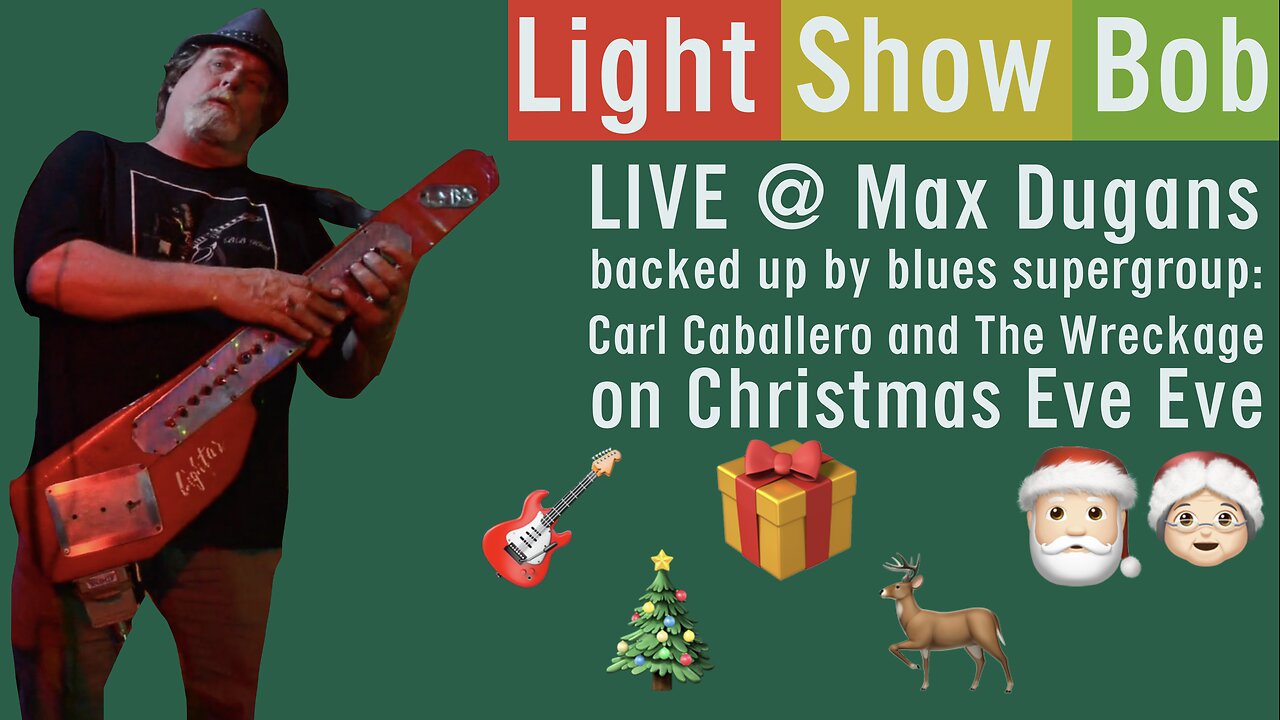 Light Show Bob 💡 LIVE @ Max Dugans with Carl Caballero and The Wreckage 🎶 Christmas Eve Eve 🎸 Lightar