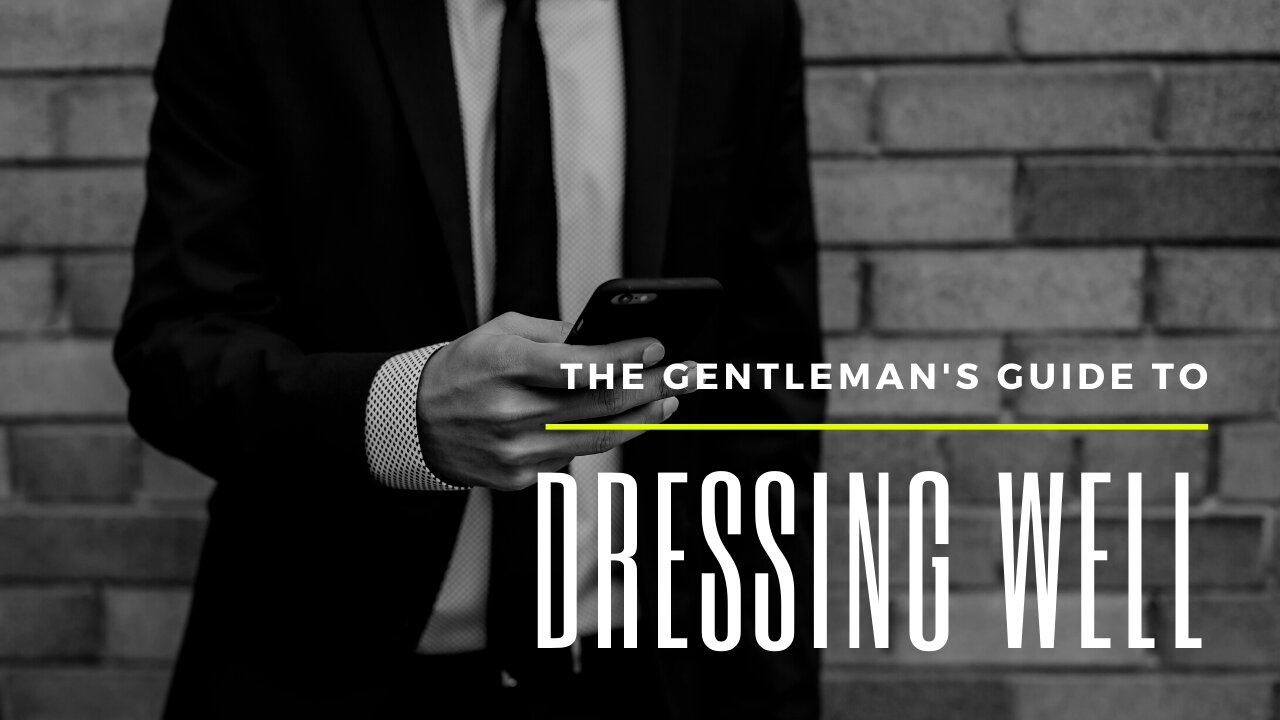 THE GENTLEMAN'S GUIDE TO DRESSING WELL