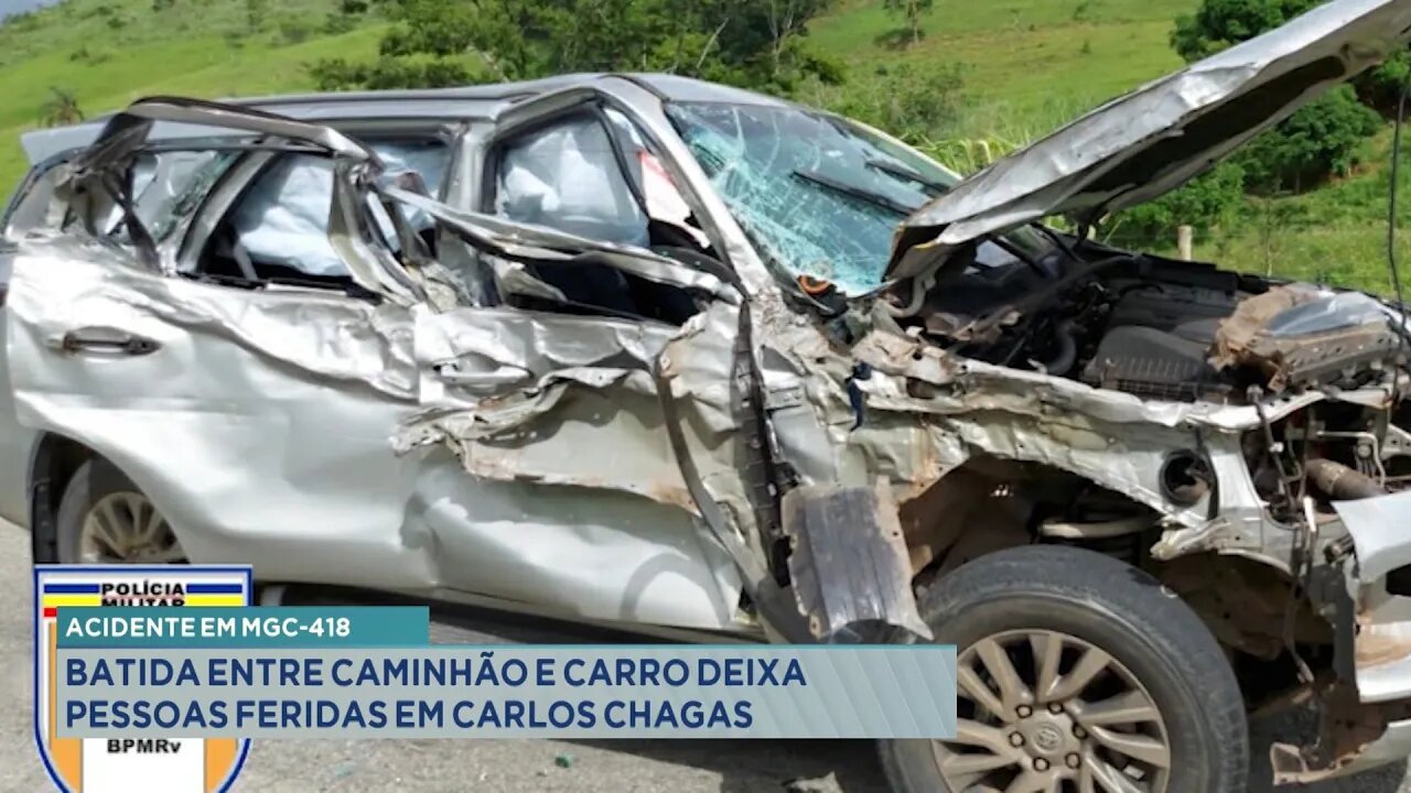 Acidente em MGC-418: Batida entre Caminhão e Carro deixa Pessoas Feridas em Carlos Chagas.