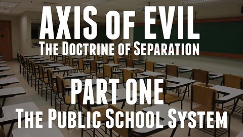 Axis of Evil (Part 1): The Public School System