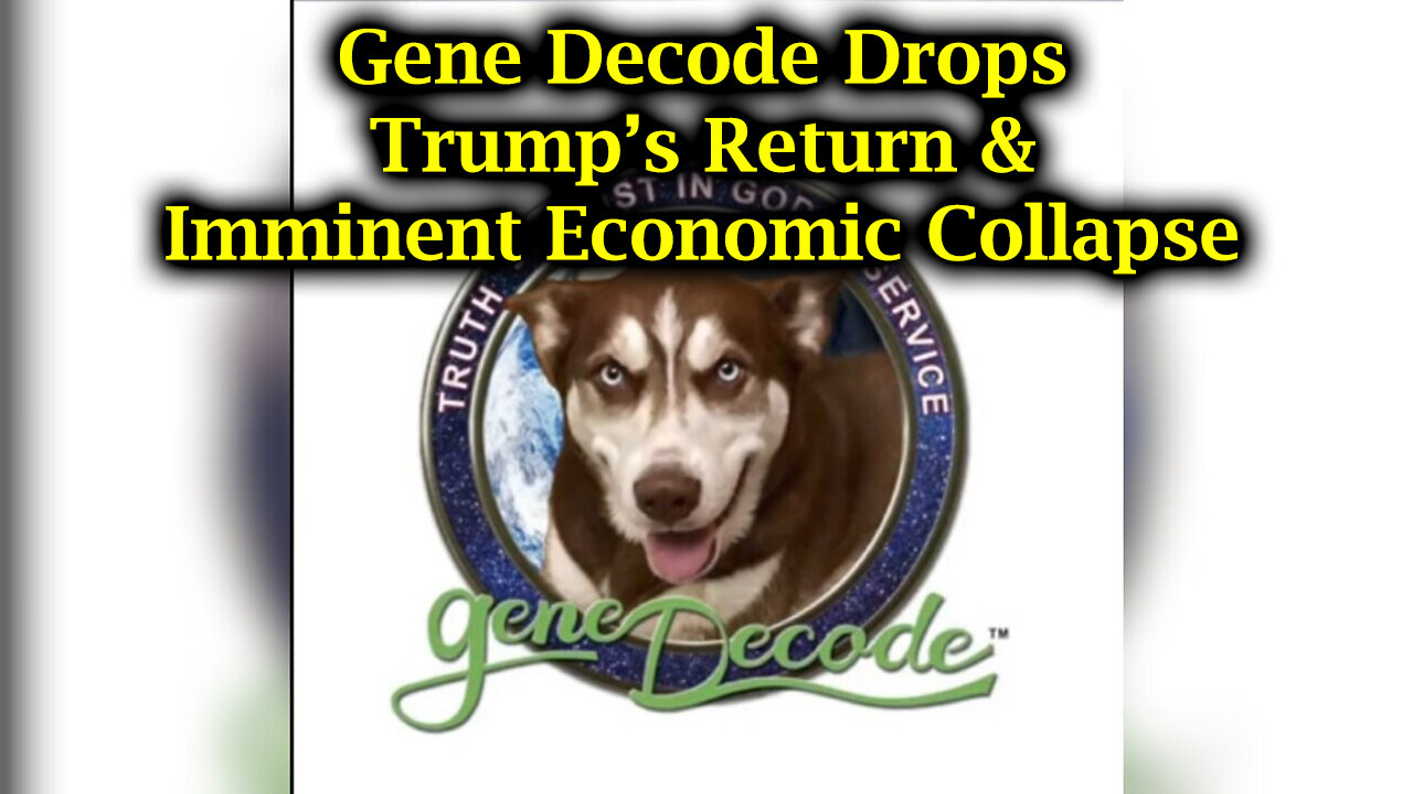 New Gene Decode Revelations: Trump’s Return & Imminent Economic Collapse