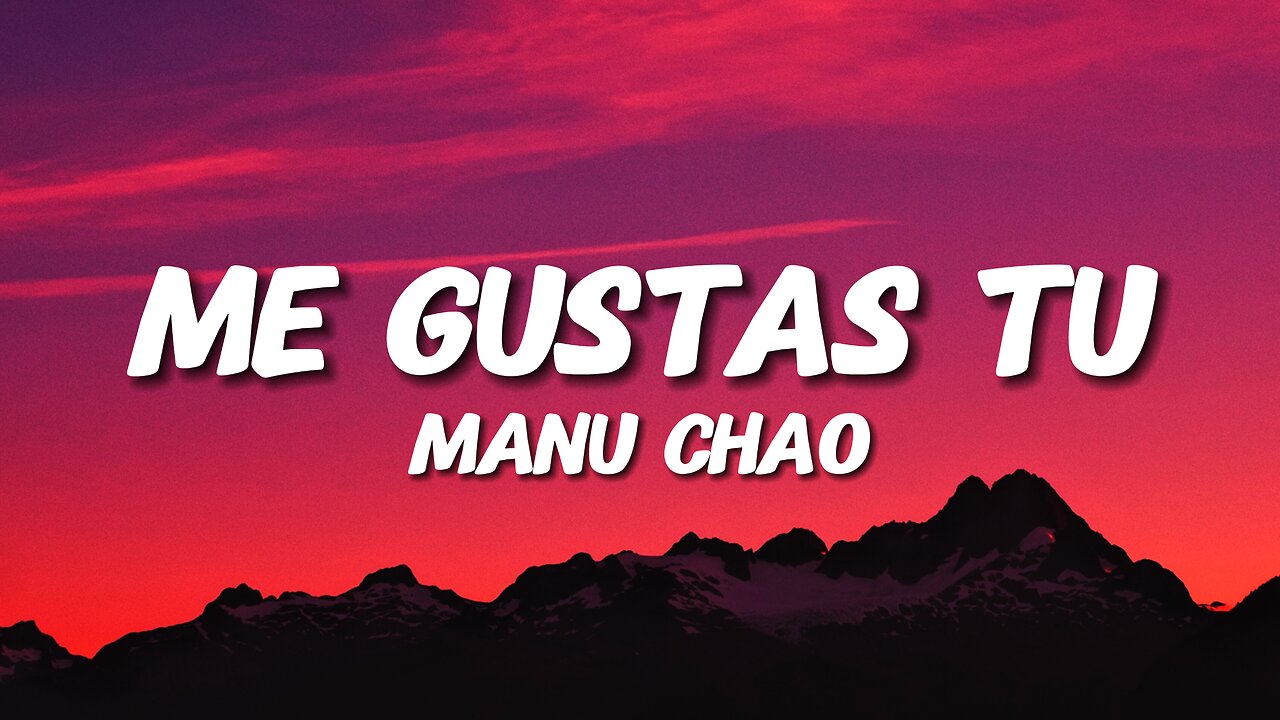 Manu Chao - Me Gustas Tu (Lyrics)