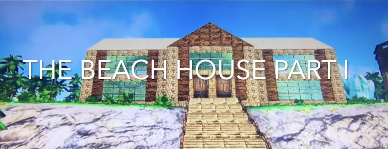 The Beach House Part I ARK