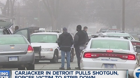 Carjacker in Detroit pulls shotgun, forces victim to strip down