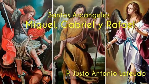 Santos Arcángeles, Miguel, Rafael y Gabriel. P. Justo Antonio Lofeudo