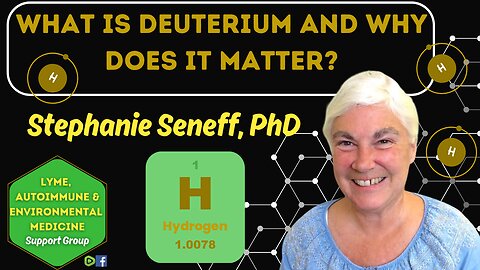 Dr. Seneff - What is Deuterium and Why Does It Matter?