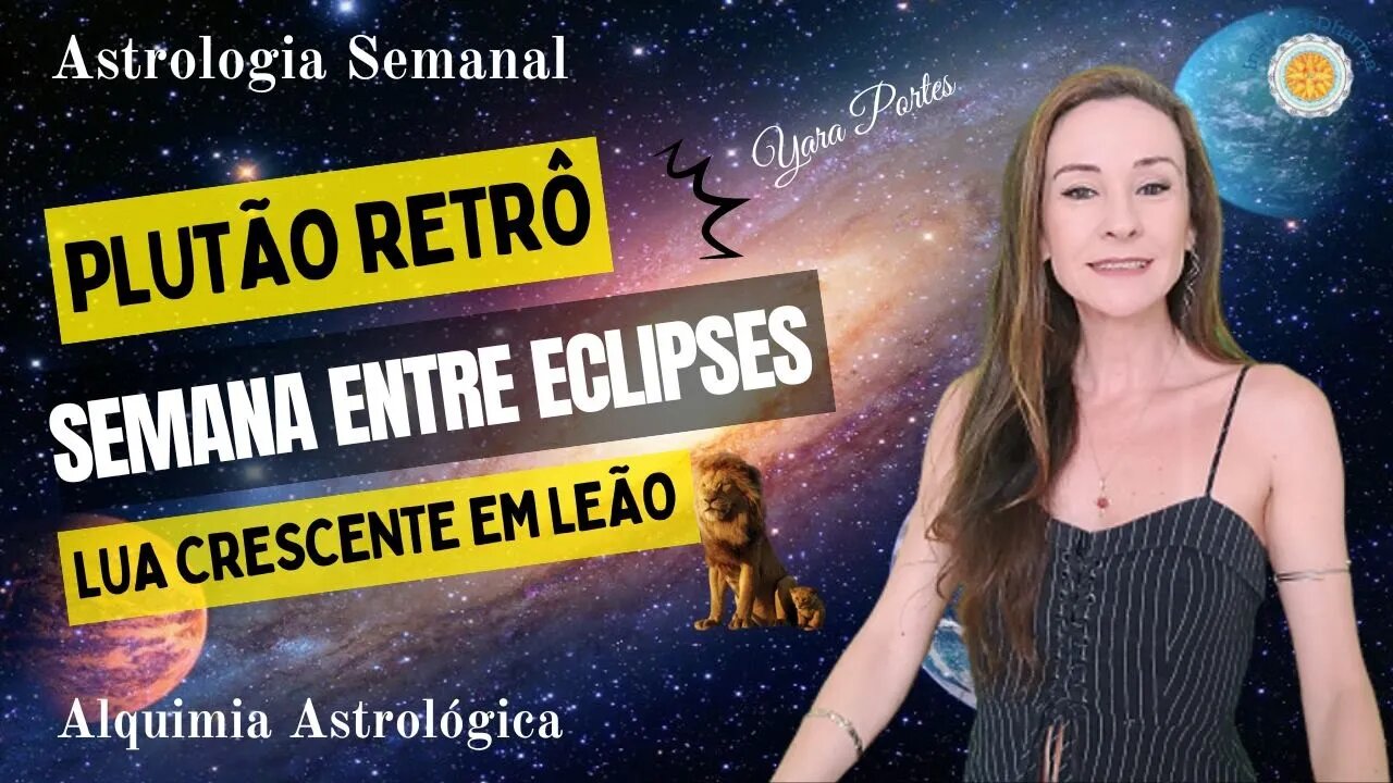 Astrologia Semanal 28/04 a 04/05 - Semana entre eclipses - Plutão Retrógrado - Yara Portes.