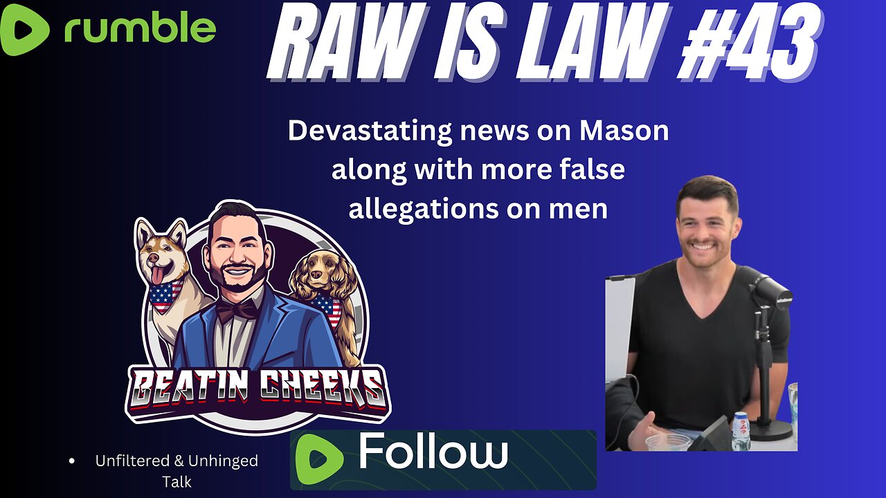 RAW IS LAW - 43 - MASON NEWS - NOT GREAT NEWS - MORE FALSE REPORTS ON MEN!