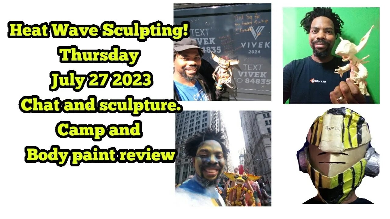 7/27 Week Camp Constitution,Body Paint day, Live Sculpt